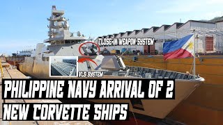 Philippine Navy Arrival of 2 New Corvette Ships Equipped with Various Sophisticated Weapons