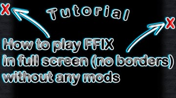 [TUT] - FFIX (Steam) (PC) Fullscreen without any mods!