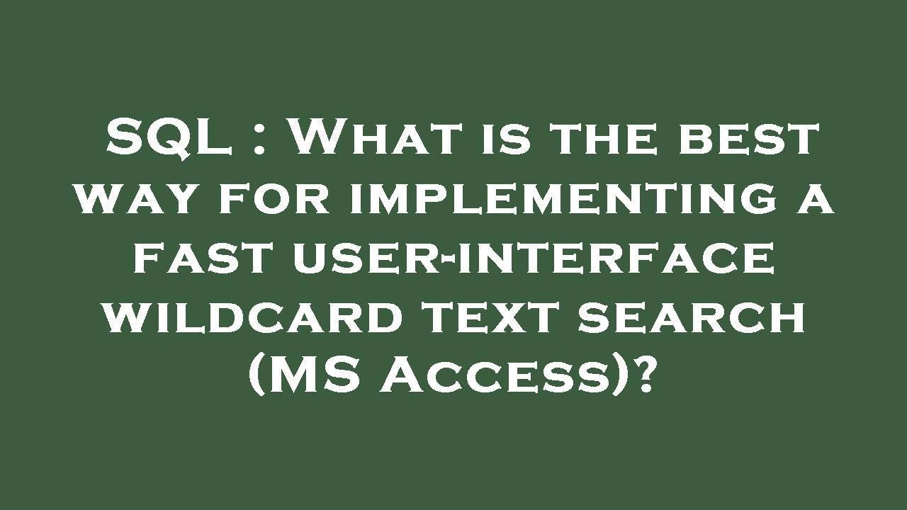 Sql what is the best way for implementing a fast user interface