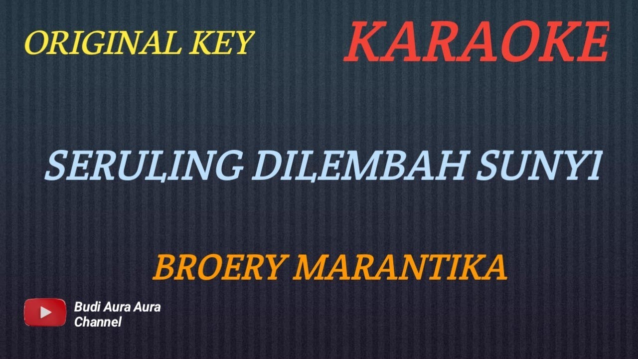 SERULING DILEMBAH SUNYI - BROERY MARANTIKA (KARAOKE) ORIGINAL KEY___BUDI AURA AURA COVER