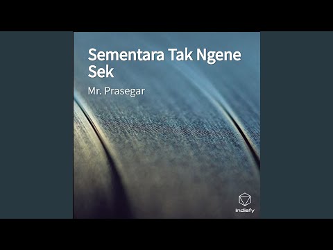 Sementara tak ngene sek