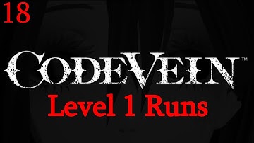Code Vein - Level 1 Runs - Maxine