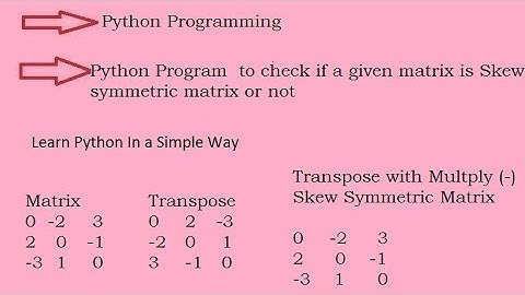 Python Program  to check if a given matrix is Skew  Symmetric matrix or not