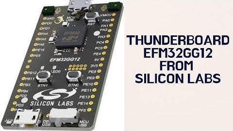 EFM32GG12 eval board | Thunderboard EFM32GG12 - Part 1| SLTB009A | Silicon Labs Gaint Gecko MCU