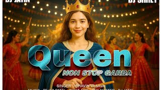 Queen Non Stop Garba | Dj Jatin | Bhavin Vasava | Dj Shrey