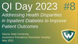 Addressing Health Disparities in Inpatient Diabetes to Improve Patient Outcomes (WSU QI Day 2023)