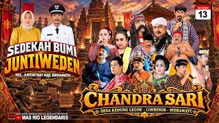 LIVE SIANG CHANDRA SARI SEDEKAH BUMI DESA JUNTIWEDEN - JUNTINYUAT - IM//SELASA,13/10/2026