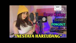 Nestafa hareudang (Cover) Ibew Kekey versi pongdut koplo lirik lagu