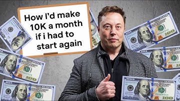 How I’d Make 10K a Month If I Had To Start Again