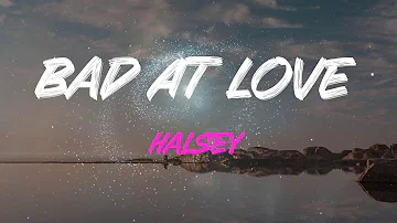 Halsey - Bad At Love Lyrics | I'm Bad At Love (Ooh-Ooh)
