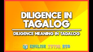 Diligence In Tagalog – Diligence Meaning In Tagalog Translation