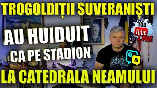 Live Q&A: Troglodiții AUR au huiduit și la Catedrala Neamului. Falșii suveraniști nu respectă nimic