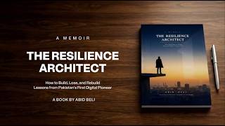 The Resilience Architect | The Untold Life Story of Pakistan’s Digital Pioneer Abid Beli
