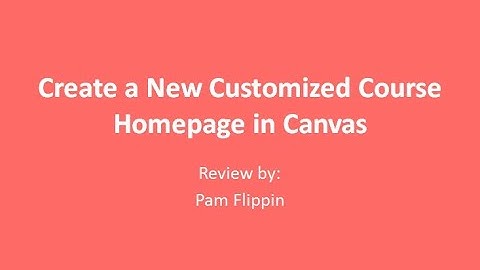 Create a New Customized Course Homepage in Canvas