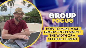Bubble - How to make your GroupFocus match the width of a specific element