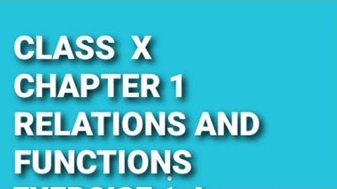Class x chapter 1.relations and functions .exercise 1.4 sum 11