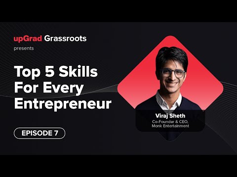 5 Skills Every Entrepreneur Must Have | Ft. Viraj Sheth | upGrad Grassroots