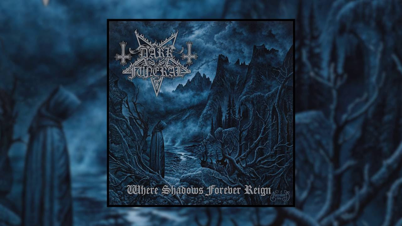 Dark Funeral   Where Shadows Forever Reign Full Album 2016