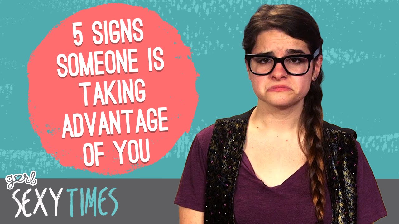 Sexy Times – 5 Signs Someone Is Taking Advantage Of You - YouTube