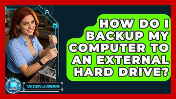 How Do I Backup My Computer To An External Hard Drive? - Your Computer Companion