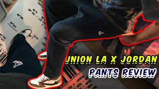 UNION LA x JORDAN PANTS REVIEW 