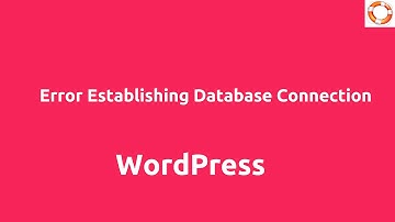 WordPress Error Establishing Database Connection Fix