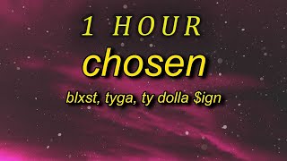 Blxst - Chosen TikTok Remix Lyrics ft Tyga, Ty Dolla ign  girl you chosen f it up| 1 HOUR
