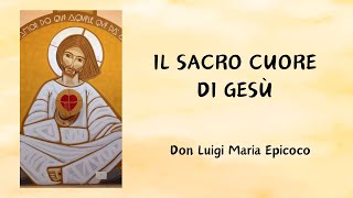 IL SACRO CUORE  DI GESÙ - Don Luigi Maria Epicoco