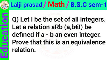 Let I be the set of all integers. Let a relation aRb (a,b€l) be defined if a - b an even integer.