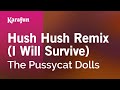 Hush Hush Remix (I Will Survive) - The Pussycat Dolls | Karaoke Version | KaraFun