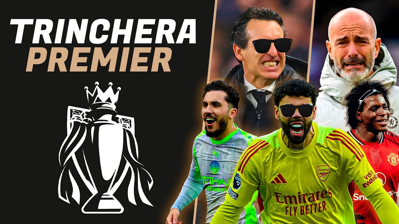 🔴 Arsenal, City y Villa no paran + Chelsea no levanta + United y Liverpool ganan | TRINCHERA PREMIER