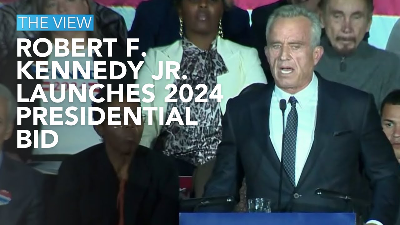 Robert F. Kennedy Jr. Launches 2024 Presidential Bid The View YouTube