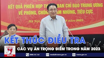Kết thúc điều tra các vụ án trọng điểm trong năm 2023 - VNEWS