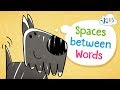 Spacing Between Words | Early Literacy Concepts | Reading & Writing | Kids Academy