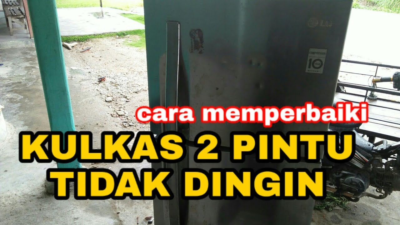 Cara Memperbaiki Kulkas 2 Pintu Tidak Dingin