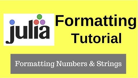 Julia Tutorial | How to Format Numbers and String in Julia