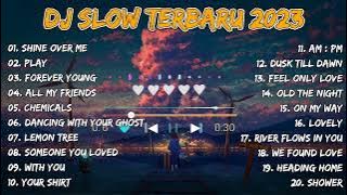 DJ Slow Remix Full Album - DJ Shine Over Me Terbaru Playlist 2023