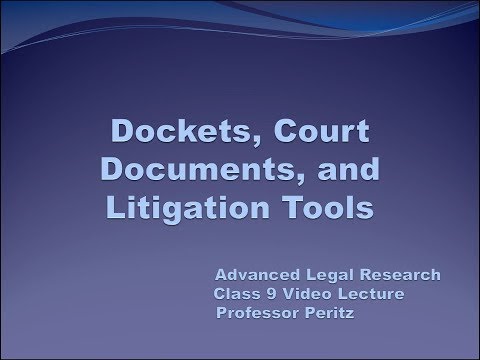 Class 9 - Dockets, Court Documents, & Litigation Tools