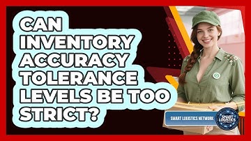 Can Inventory Accuracy Tolerance Levels Be Too Strict?