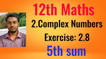 12th Maths| Exercise: 2.8| 5th sum| Complex Numbers (simple method).