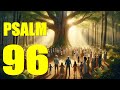 Psalm 96 Reading Sing To O Lord All The Earth With Words KJV mp3