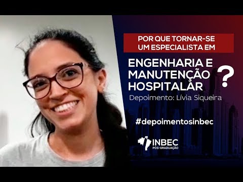 INBEC | Depoimento do Lívia Siqueira - Engenharia e Manutenção Hospitalar