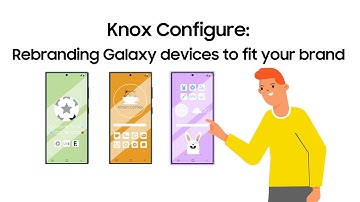 Knox Configure: Rebranding Galaxy devices to fit your brand | Samsung