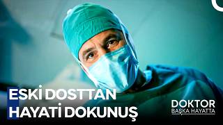 Tek Bir Telefonla Gelen Mucize Doktor - Doktor Başka Hayatta