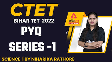 CTET/Bihar TET 2022 | Science | PYQ Series #1 | By Niharika Rathore