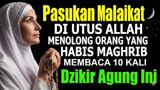 Habis Maghrib Biasakan Baca Dzikir Ini 10 Kali Saja Allah Kirimkan Pasukan Malaikat Menolong Kita
