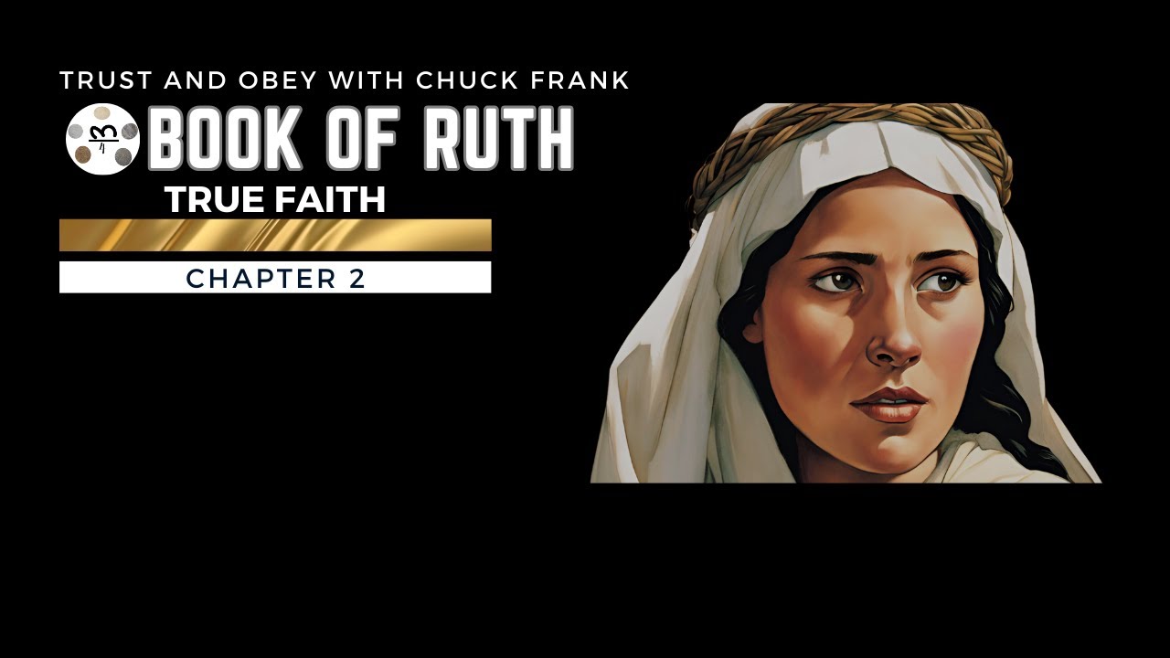Book of Ruth Chapter 2: Faith and Redemption, taught by Chuck Frank