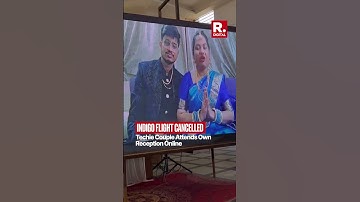 Couple Attends Own Reception Online After IndiGo Flight Cancellations