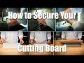How To Secure Your Cutting Board