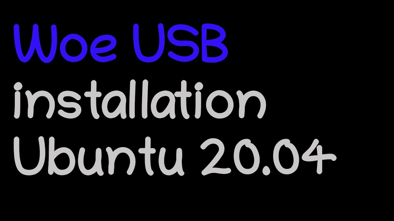 Woe USB installation on Ubuntu 20.04 YouTube